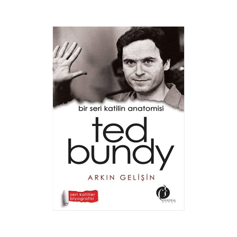 Bir Seri Katilin Anatomisi - Ted Bundy - Arkın Gelişin - Herdem Kitap - 1