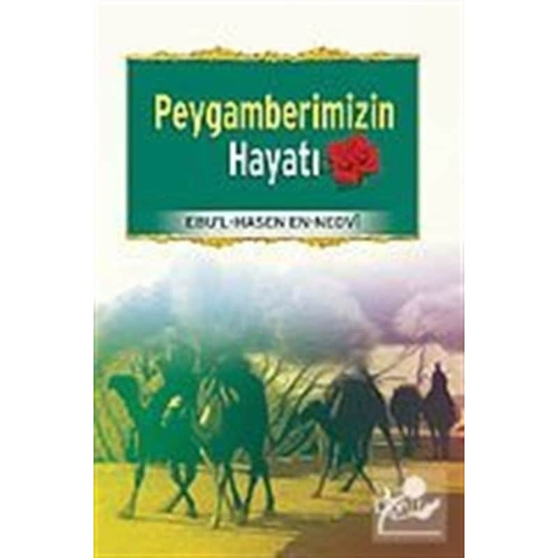 Peygamberimizin Hayatı - Ebu'l Hasan Ali El -hasani En -nedvi - Risale Yayınları -1