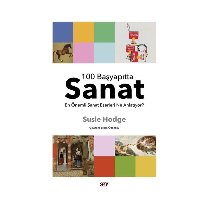 100 Başyapıtta Sanat - En Önemli Sanat Eserleri Ne Anlatıyor? - Susie Hodge - Say Yayınları -1