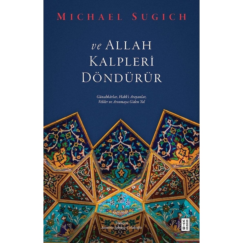 Ve Allah Kalpleri Döndürür - Günahkarlar Hakk'ı Arayanlar Veliler Ve Arınmaya Giden Yol - Michael Sugich - Ketebe - 1