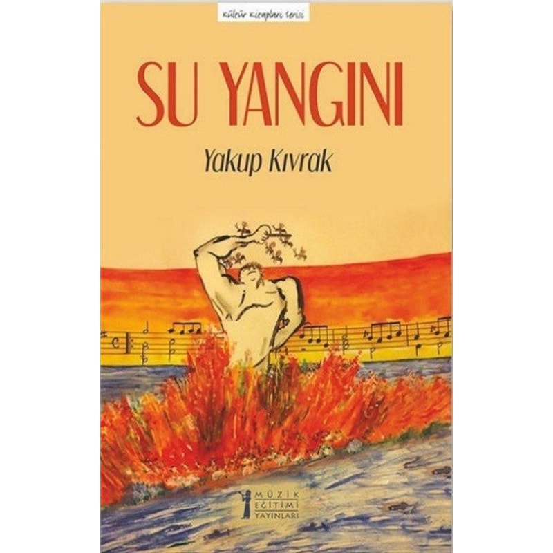 Su Yangını - Kültür Kitapları Serisi - Yakup Kıvrak - Müzik Eğitimi Yayınları -1