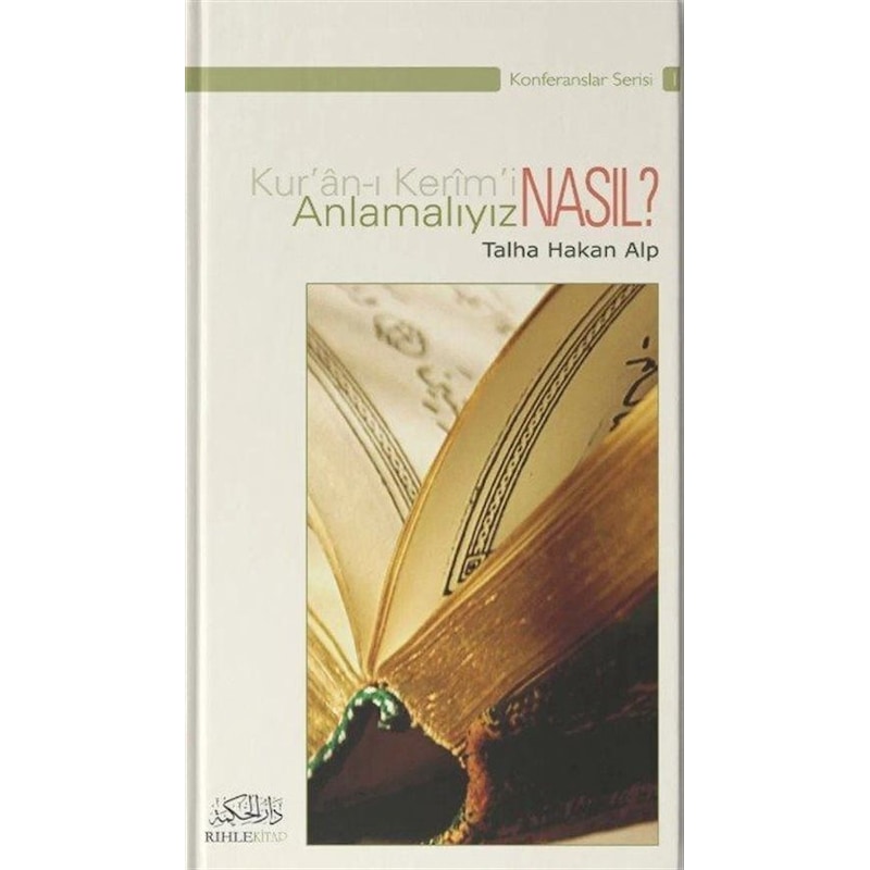 Kur'an'ı Kerim'i Nasıl Anlamalıyız? / Talha Hakan Alp -1