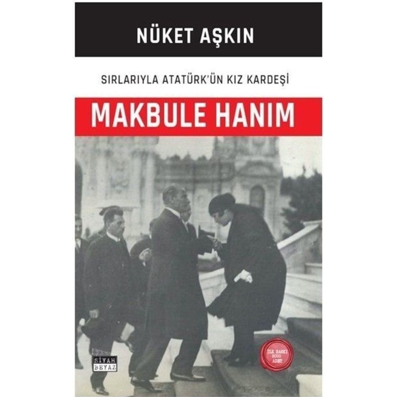 Makbule Hanım: Sırlarıyla Atatürk'ün Kız Kardeşi - Nüket Aşkın - Siyah Beyaz -1