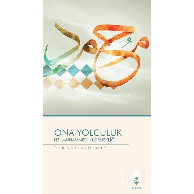 Ona Yolculuk - Hz. Muhammed'in Örnekliği / Turgay Aldemir -1