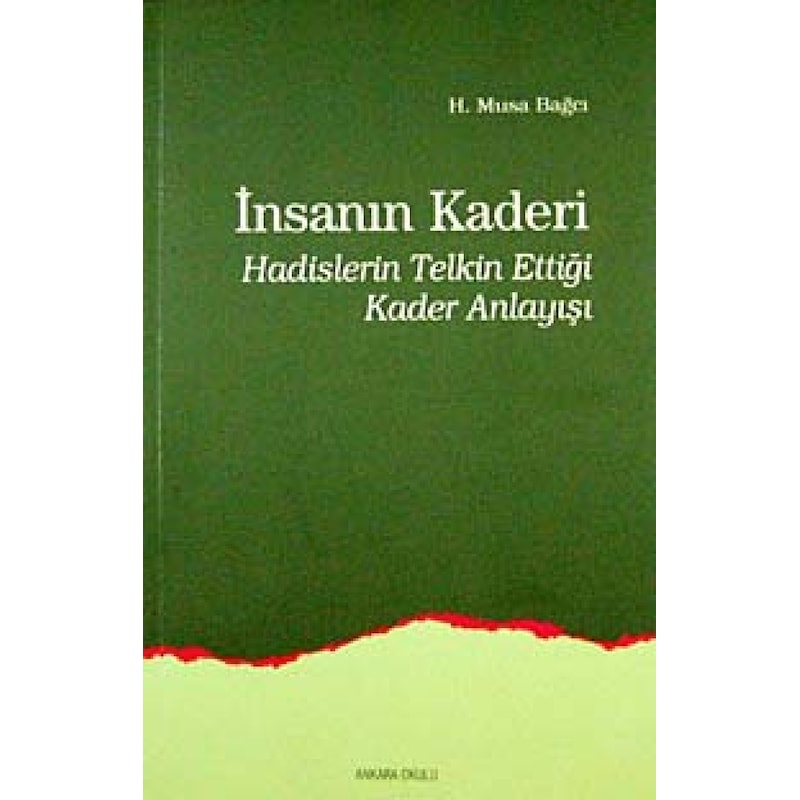 İnsanın Kaderi - H. Musa Bağcı - Ankara Okulu Yayınları -1