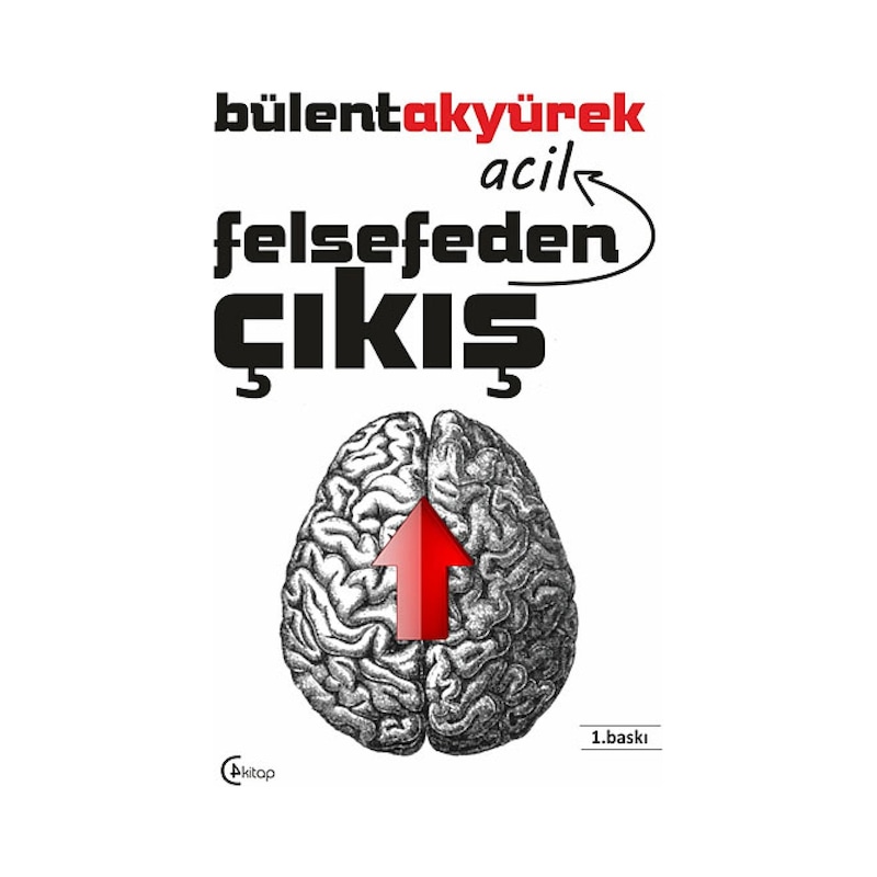 Felsefeden Acil Çıkış - Bülent Akyürek - C4 Kitap - 1