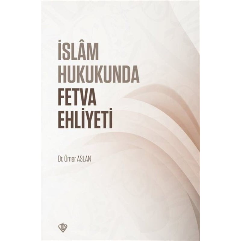 İslam Hukukunda Fetva Ehliyeti - Ömer Aslan - Türkiye Diyanet Vakfı Yayınları -1