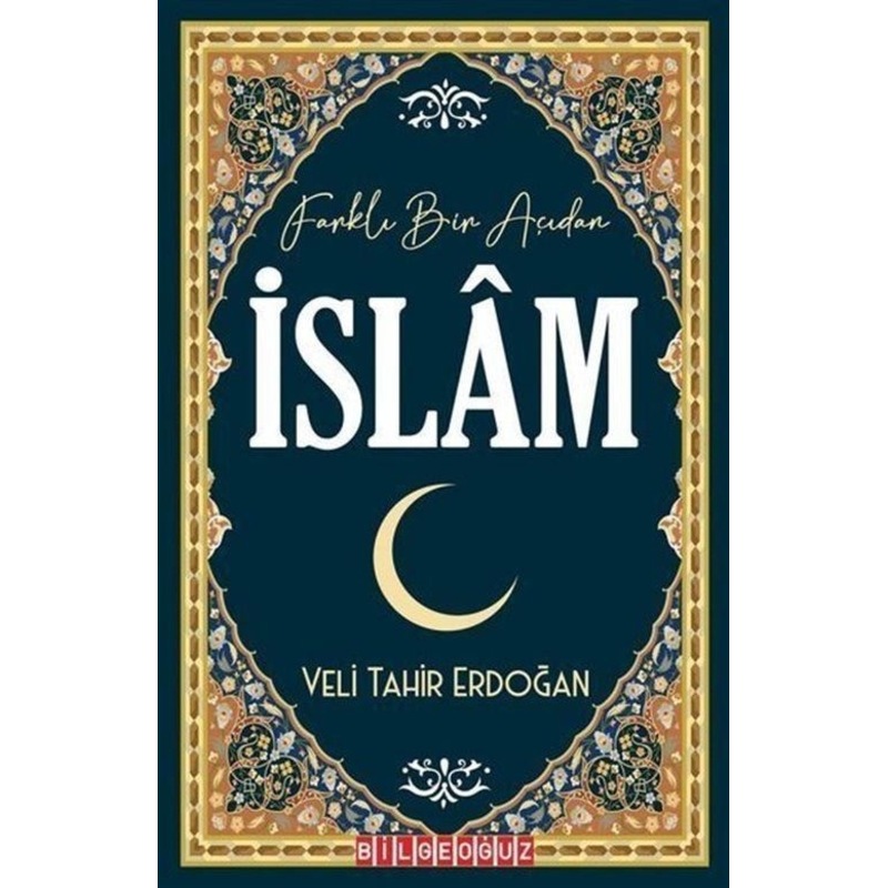 Farklı Bir Açıdan İslam - Veli Tahir Erdoğan - Bilgeoğuz Yayınları - 1