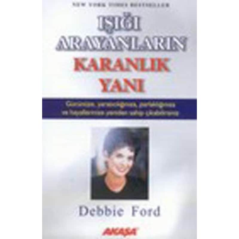 Işığı Arayanların Karanlık Yanı - Debbie Ford - Akaşa Yayın - 1
