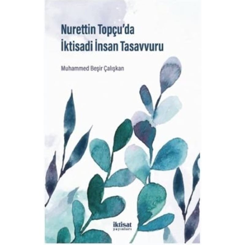 Nurettin Topcuda İktisadi İnsan Tasavvuru - Muhammed Beşir Çalışkan - İktisat Yayınları -1