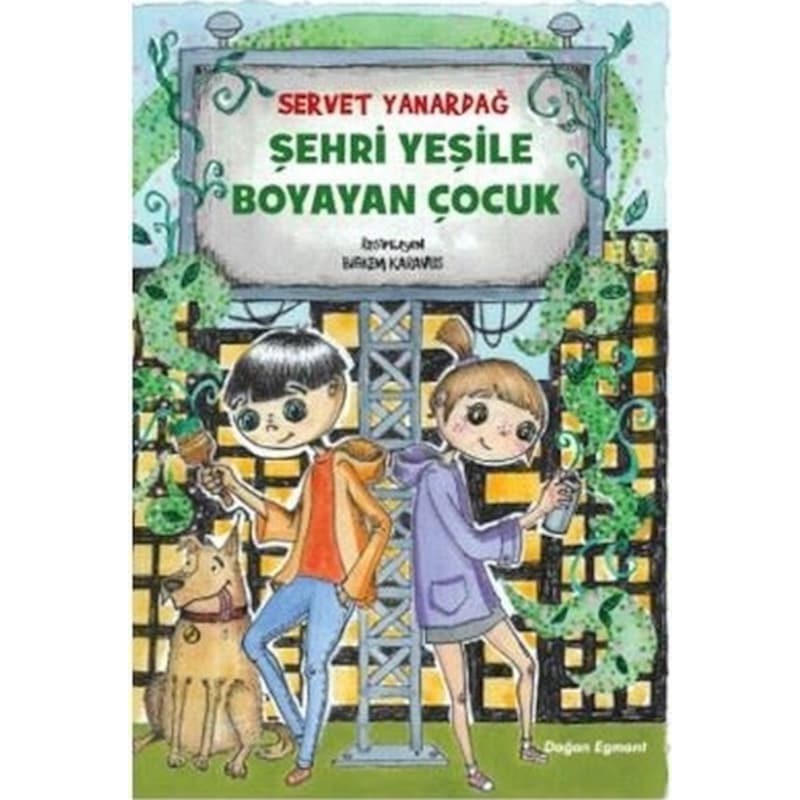 Şehri Yeşile Boyayan Çocuk - Servet Yanardağ - Doğan Ve Egmont Yayıncılık -1
