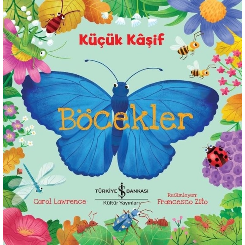 Küçük Kaşif-böcekler - Carol Lawrence - İş Bankası Kültür Yayınları -1
