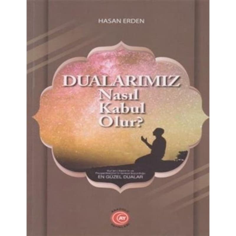 Dualarımız Nasıl Kabul Olur? - Hasan Erden - Anadolu Ay Yayınları -1