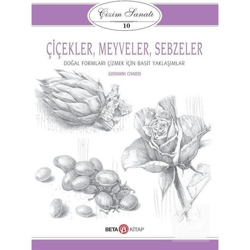 Çiçekler- Meyveler Ve Sebzeler / Çizim Sanatı 10 / Giovanni Ci . - 1