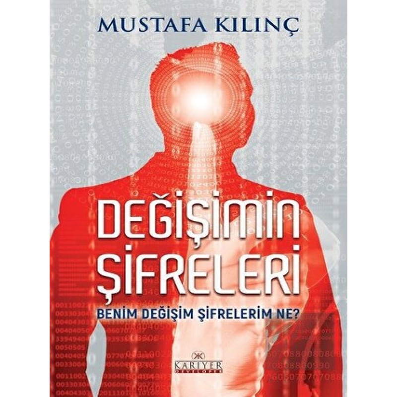 Değişimin Şifreleri Benim Değişim Şifrelerim Ne? - Mustafa Kılınç - Kariyer Yayınları -1