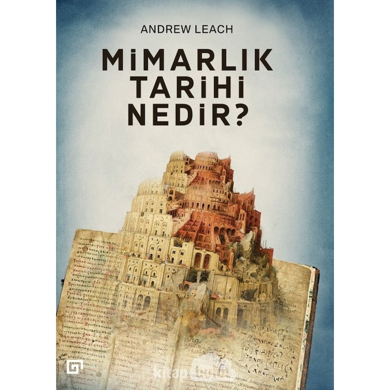 Mimarlık Tarihi Nedir? - Andrew Leach - Koç Üniversitesi Yayınları - 1