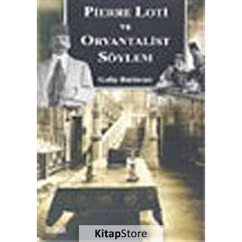 Pierre Loti Ve Oryantalist Söylem - Galip Baldıran - Çizgi Kitabevi -1