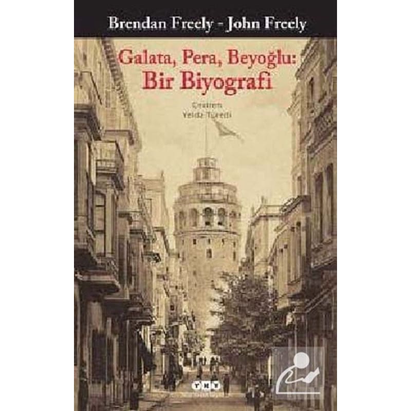 Galata Pera Beyoğlu: Bir Biyograf - Brendan Freely - John Freely - Yapı Kredi Yayınları - 1