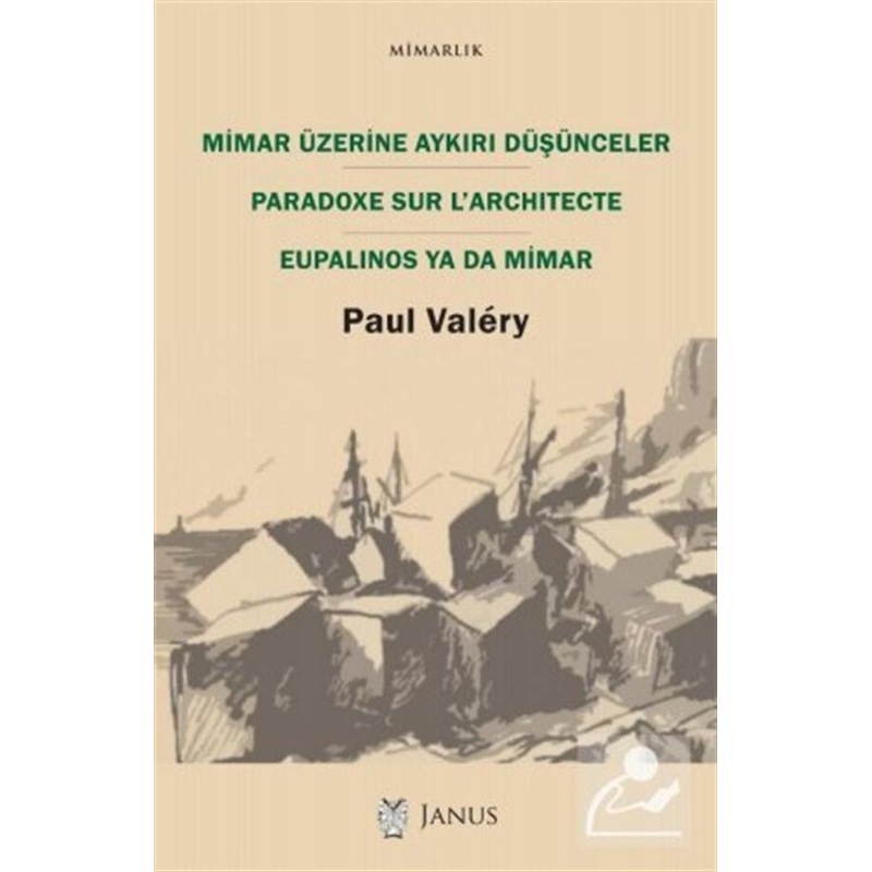 Mimar Üzerine Aykırı Düşünceler-paradoxe Sur L'architecte Eupalinos Ya Da Mimar - Paul Valery - Janus Yayıncılık -1