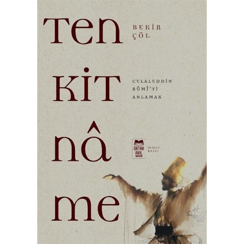 Tenkitname - Celaleddin Rumi'yi Anlamak - Bekir Çöl - Ortak Akıl Yayınları - 1