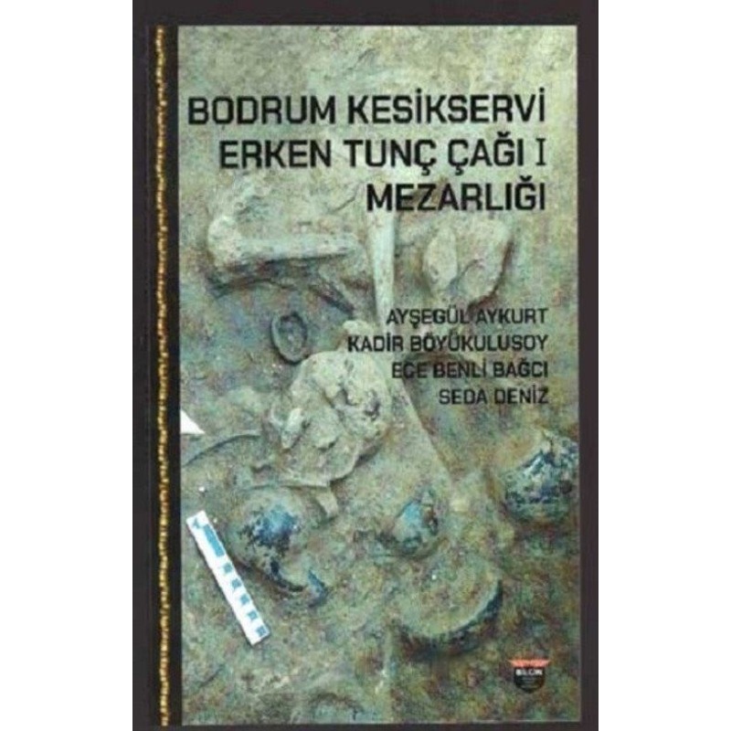 Bodrum Kesikservi - Erken Tunç Çağı Mezarlığı- Bilgin Kültür Sanat -1