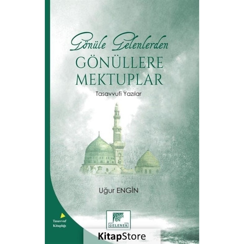 Gönüle Gelenlerden Gönüllere Mektuplar - Tasavvufi Yazılar - Uğur Engin - Gelenek Yayınları -1