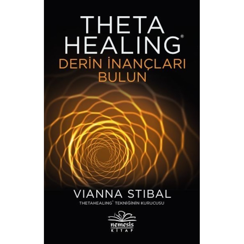 Theta Healing-derin İnançları Bulun - Vianna Stibal - Nemesis Kitap - 1