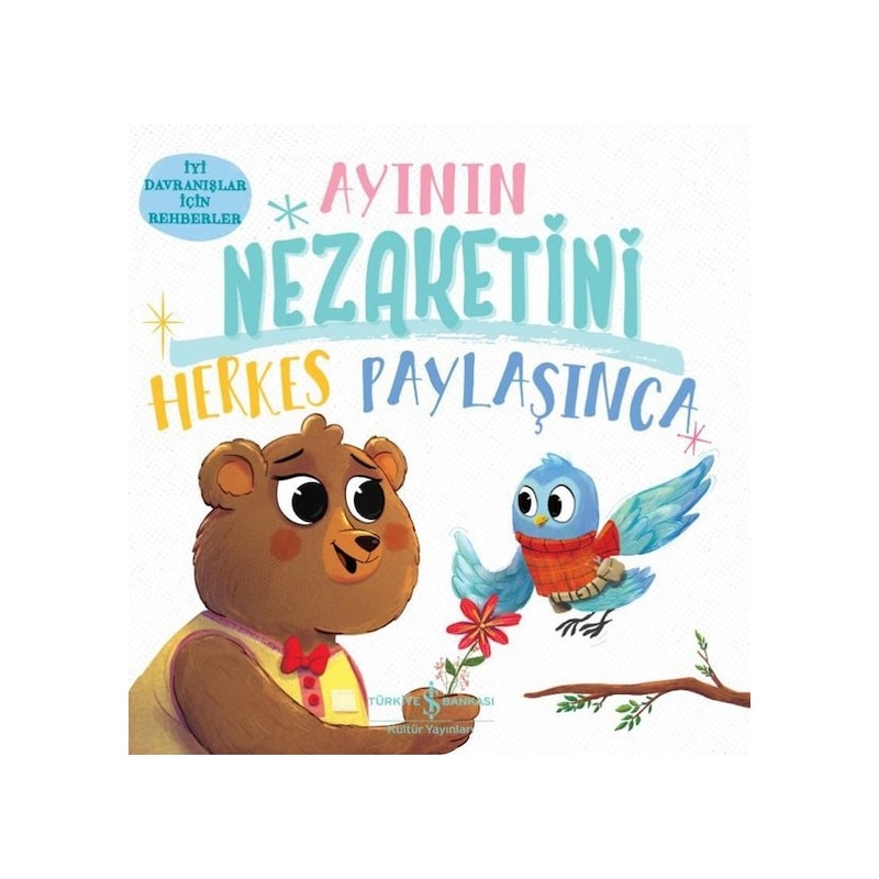 Ayının Nezaketini Herkes Paylaşınca -i̇yi Davranışlar Için Rehberler - Hannah Campling - İş Bankası Kültür Yayınları -1