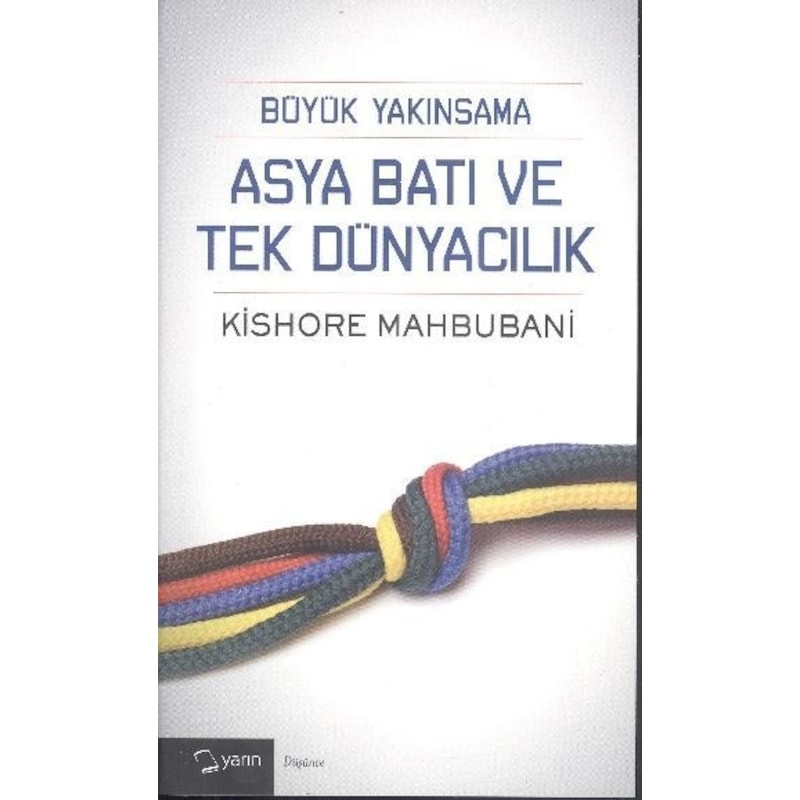 Büyük Yakınsama Asya Batı Ve Tek Dünyacılık - Kishore Mahbubani - Yarın Yayınları - 1