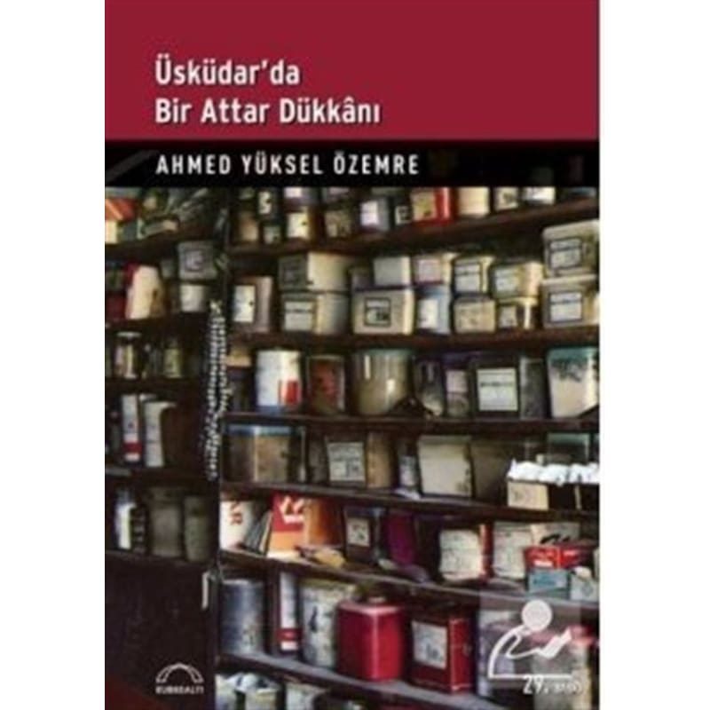Üsküdar'da Bir Attar Dükkanı - Ahmed Yüksel Özemre - Kubbealtı Neşriyatı -1