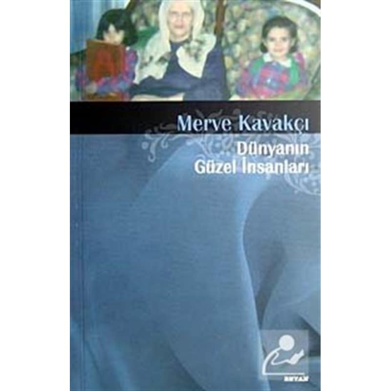 Dünyanın Güzel İnsanları - Merve Kavakçı - Beyan Yayınları - 1