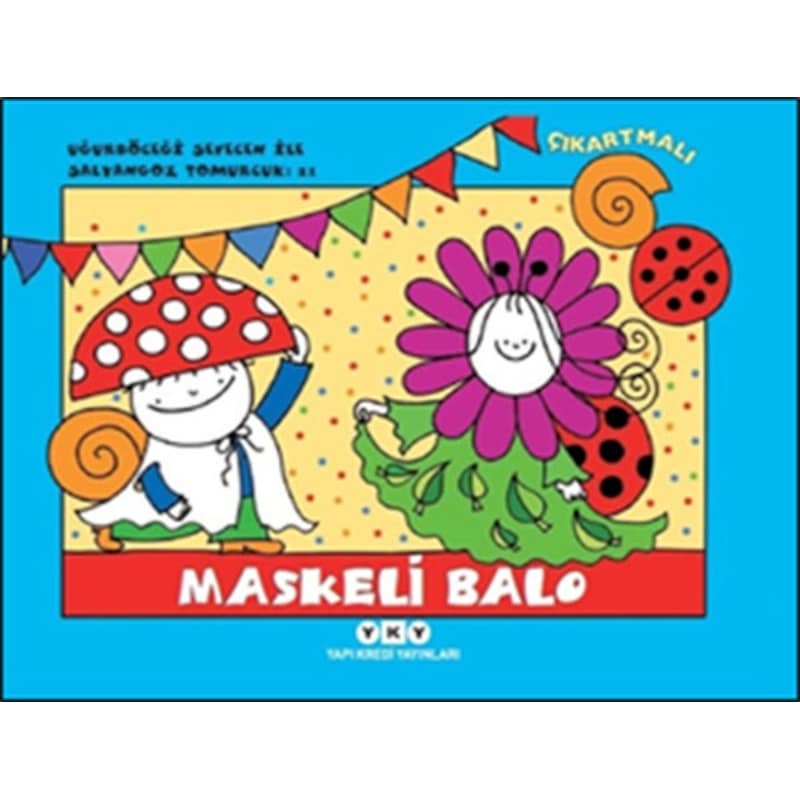 Maskeli Balo 21 - Uğurböceği Sevecen İle Salyangoz Tomurcuk - Erika Bartos - Yapı Kredi Yayınları -1