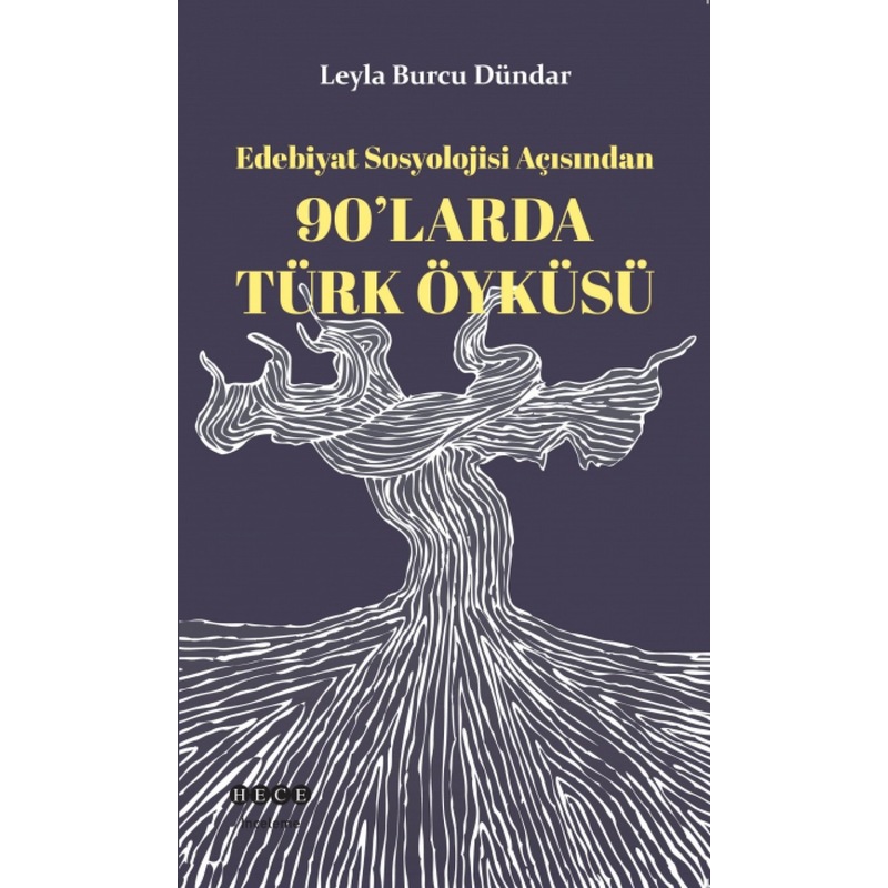 Edebiyat Sosyolojisi Açısından 90'larda Türk Öyküsü - Leyla Burcu Dündar - Hece Yayınları -1
