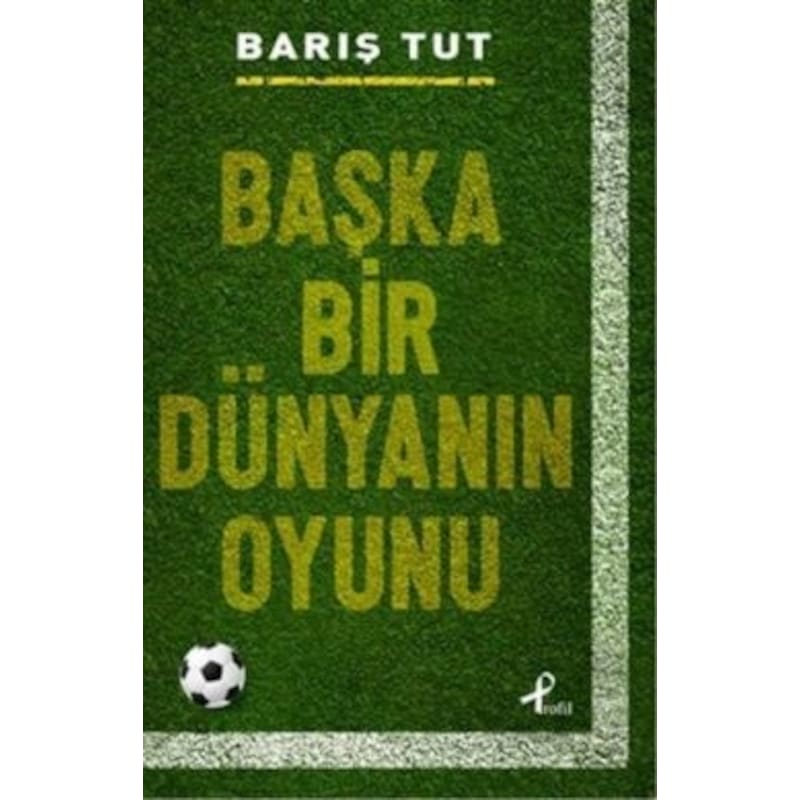 Başka Bir Dünyanın Oyunu - Barış Tut - Profil Kitap - 1