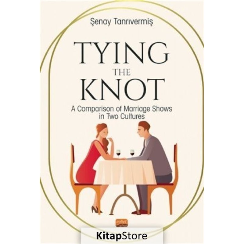Tying The Knot: A Comparison Of Marrıage Shows In Two Cultures - Şenay Tanrıvermiş - Nobel Bilimsel Eserler -1