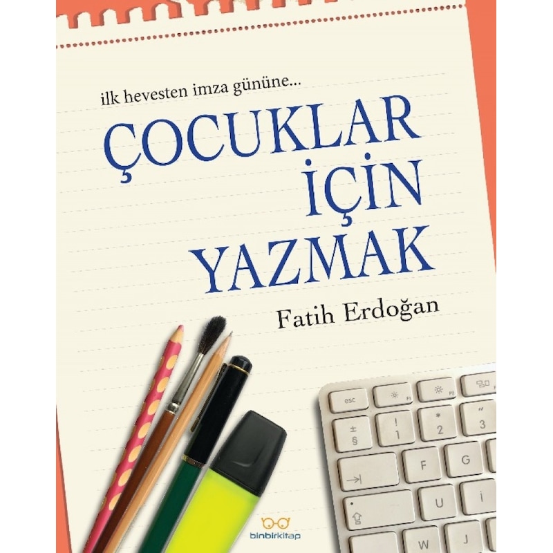 Çocuklar Için Yazmak - Fatih Erdoğan - Binbir Kitap - 1