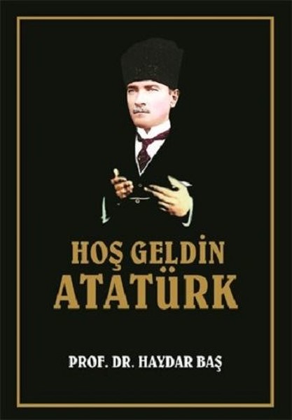 Hoş Geldin Atatürk/haydar Baş