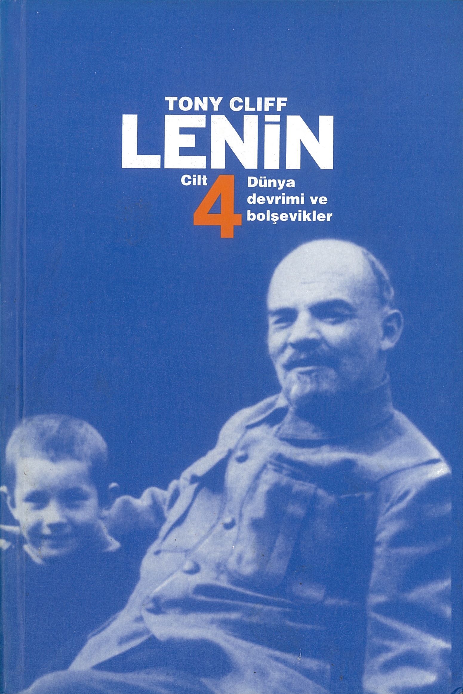 Lenin 4 – Bolşevikler ve Dünya Devrimi - Tony Cliff