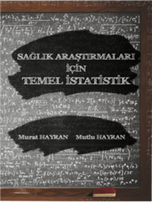 Sağlık Araştırmaları İçin Temel İstatistik/Murat Hayran.Mutlu