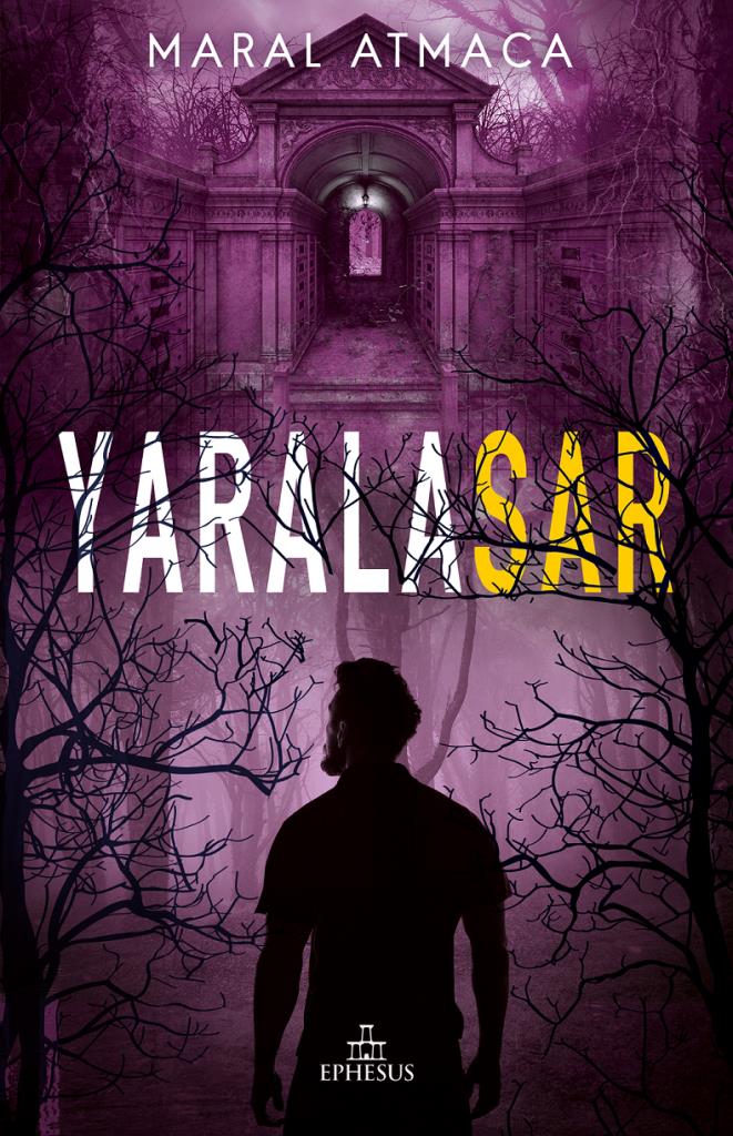 Yaralasar - 3 Ciltsiz - Maral  Atmaca - Ephesus Yayınları