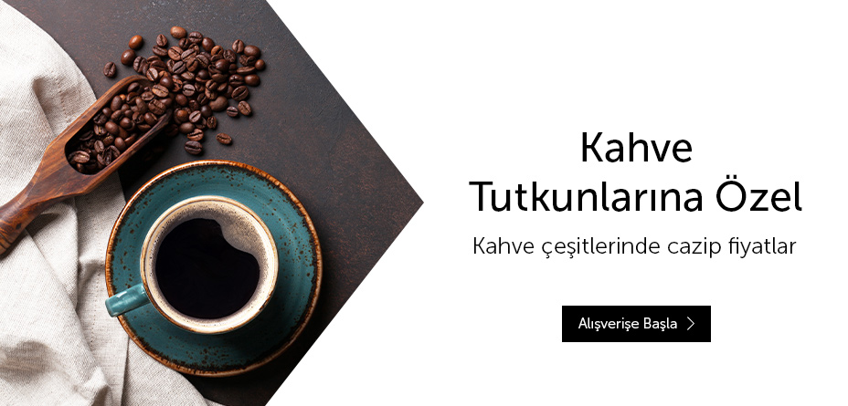 Kahve Çeşitleri KAHVE FIRSATLARI