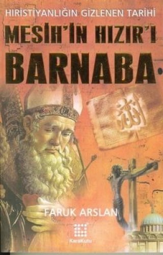 Mesih’in Hızır’ı Barnaba Hıristiyanlığın Gizlenen Tarihi