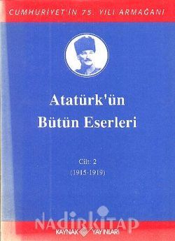 ATATÜRK 'ÜN BÜTÜN ESERLERİ CİLT 2 (1915 - 1919 )