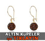 Altın K&uuml;peler i&ccedil;in Tıklayınız