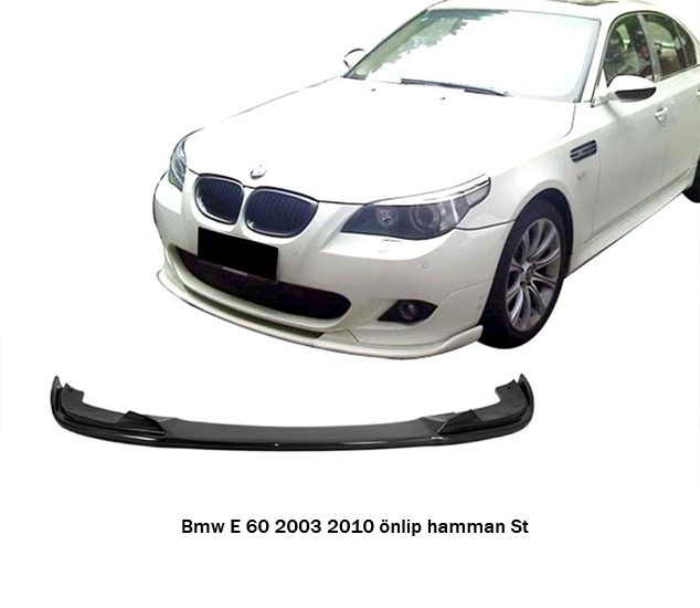 BMW E 60 2003 -2010 önlip hamman St
